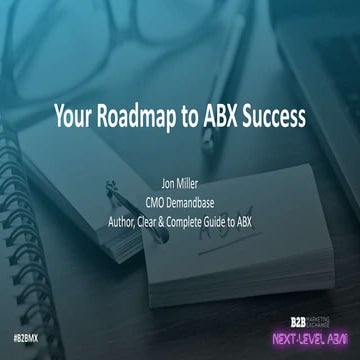 Next-Level ABM Is NOW! Your Roadmap To ABX Success