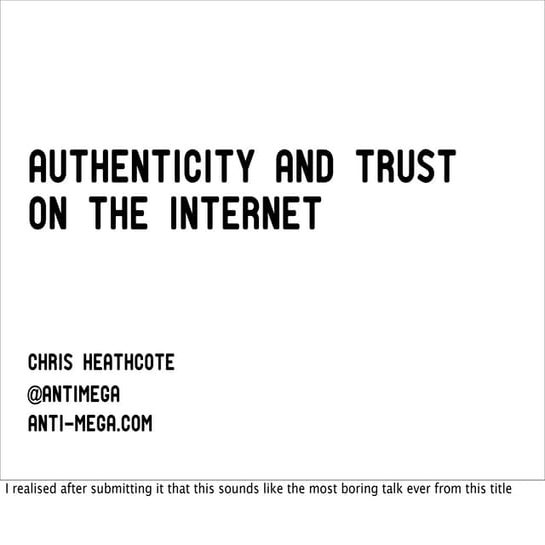 Authenticity & trust on the Internet