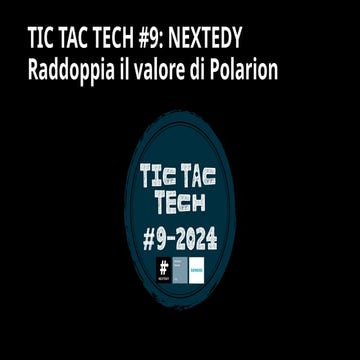 9. TIC TAC TECH #9: NEXTEDY - Raddoppia il valore di Polarion