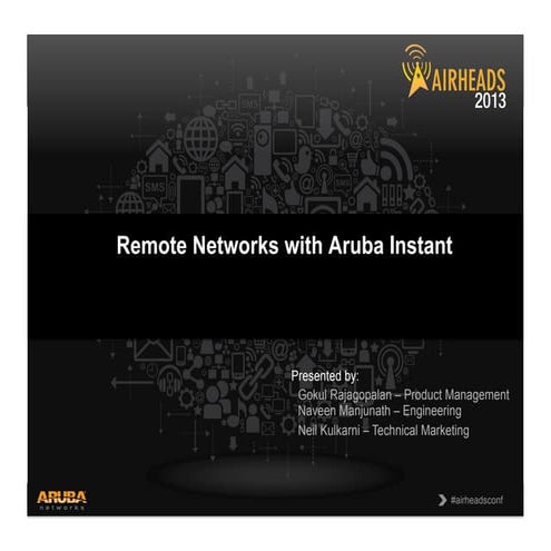 Next generation remote networks aruba instant gokul rajagopalan