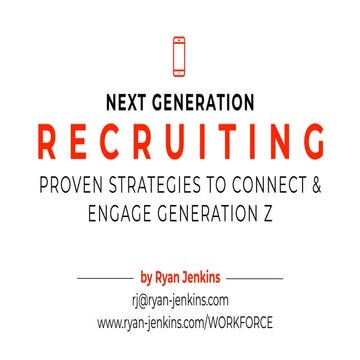 NEXT GENERATION RECRUITING: PROVEN STRATEGIES TO CONNECT AND ENGAGE GENERATION Z