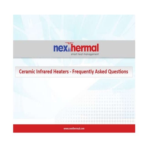 Nexthermal Ceramic Infrared Radiators and Heaters - Frequently Asked Questions