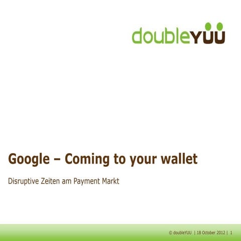 Google coming to your Wallet - Disruptive Zeiten im Payment Markt