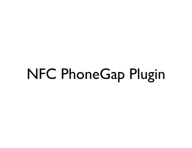 NFC Plugin - PhoneGap Day 2011