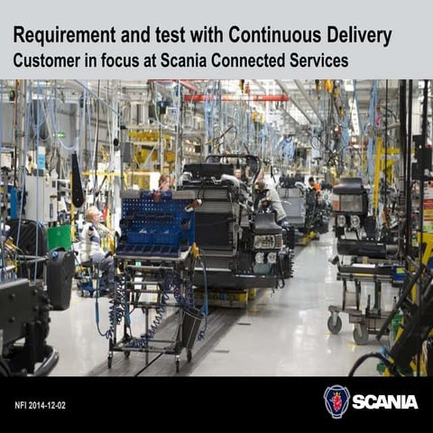 Requirement and Test for Continuous Delivery - Customer in focus at Scania Co...