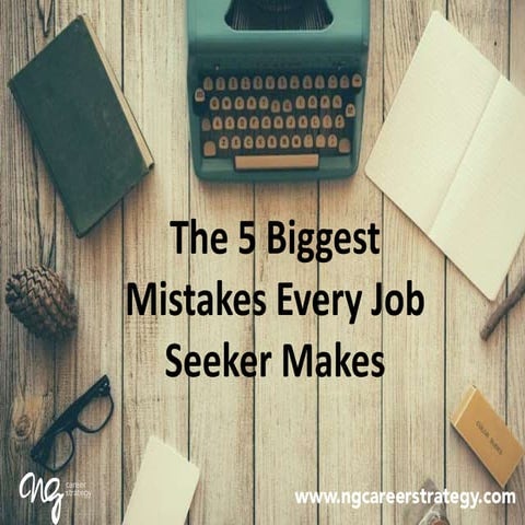 The 5 biggest mistakes every job seeker makes