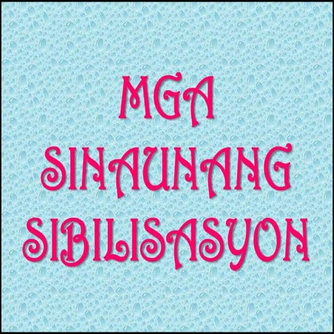 mga sinaunang sibilisasyon