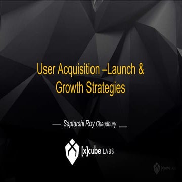 Mobile App User Acquisition - Launch & Growth Strategies