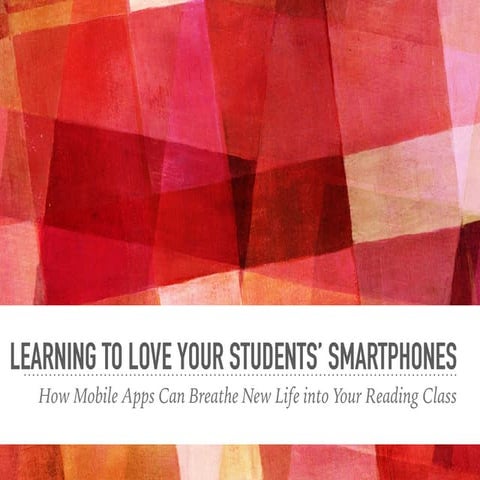 Learning to Love Your Students Smartphones: How Mobile Apps Can Breathe New L...