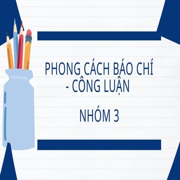 Nhóm 3 - Phong cách báo chí - công luận.pptx