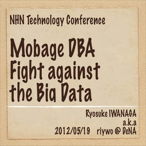 "Mobage DBA Fight against Big Data" - NHN TE