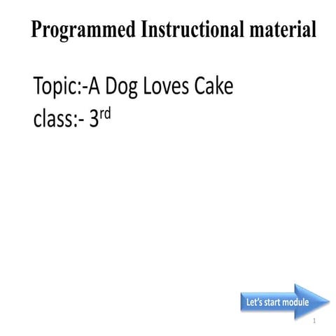 Programed instructional material: A dog Loves cake