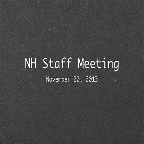 Nh staff meeting 11:20:13