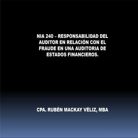 NIA 240 - RESPONSABILIDAD DEL AUDITOR EN DETECCIÓN DE FRAUDE.pptx