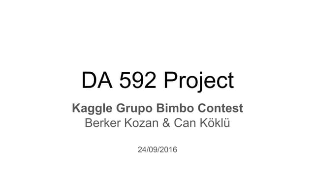 DA 592 - Term Project Presentation - Berker Kozan Can Koklu - Kaggle Contest