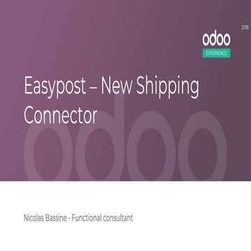 Odoo Experience 2018 - Easypost: New Shipping Connector 