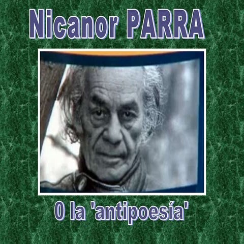 Nicanor Parra  antipoesia y artefactos