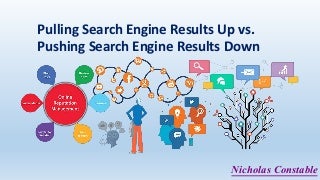 Nicholas Constable talking about Pulling Search Engine Results Up vs. Pushing Search Engine Results Down 