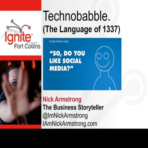 Nick Armstrong - Ignite Fort Collins 8: Technobabble, The Language of 1337