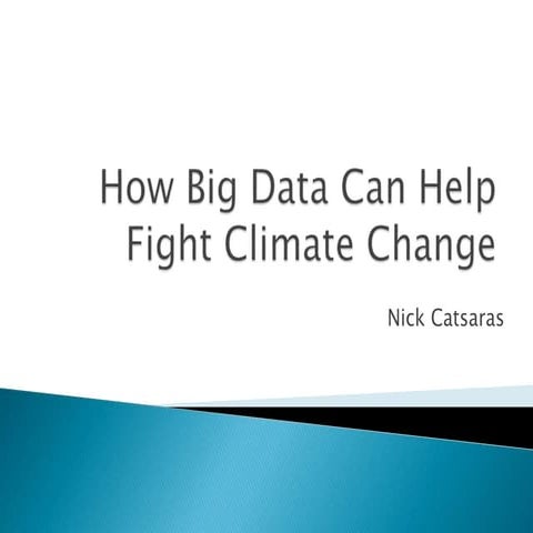 How Big Data Can Help Fight Climate Change | PPTX | Environment | Science