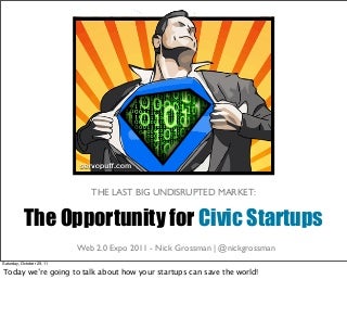 The Opportunity for Civic Startups (Long - Web 2.0 Expo)