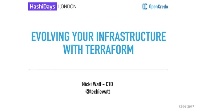Hashidays London 2017 - Evolving your Infrastructure with Terraform By Nicki ...