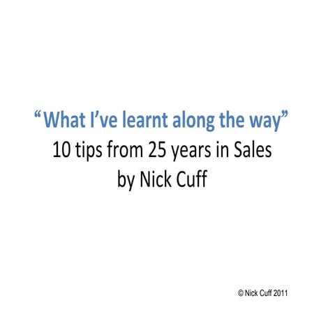 What I've learnt along the way - 10 tips from 25 years in Sales by Nick Cuff