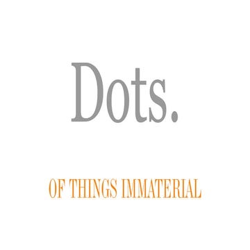 Dots 2015 - Nick Price, Of Things Immaterial 