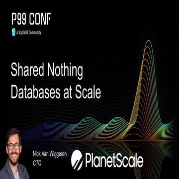 Shared Nothing Databases at Scale by Nick Van Wiggeren | PDF