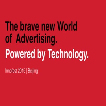 The brave new world of Advertising. Powered by Technology.