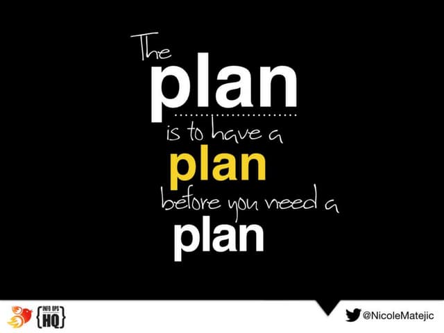 The Plan is to have a Plan; before ...