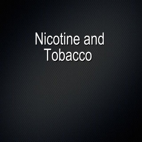 Nicotine and tobacco 1