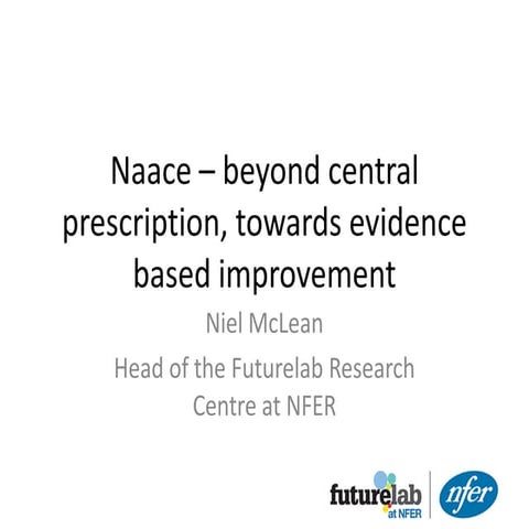 Naace Conference 2103 - Beyond central prescription, school-based research an...