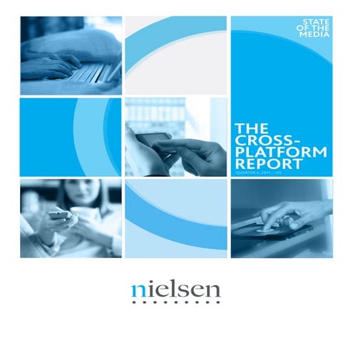The Cross Platform Report Q4-2011 (Nielsen) -May12