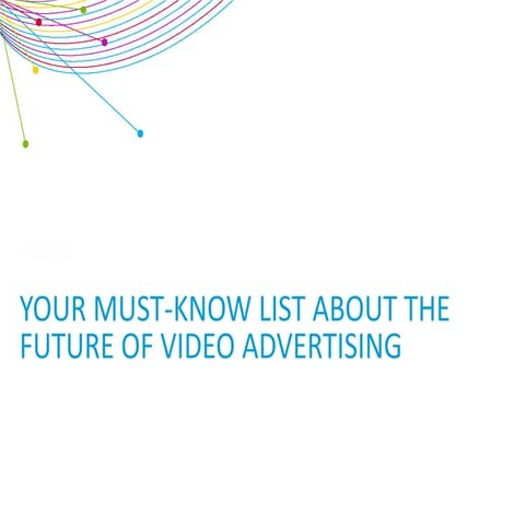 ANTS.vn - Nielsen 2014 - YOUR MUST-KNOW LIST ABOUT THE FUTURE OF VIDEO ADVERT...