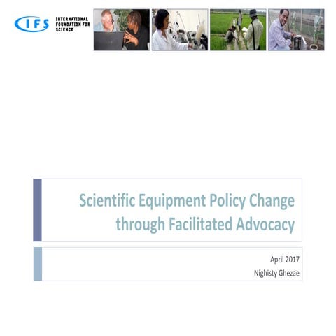 Scientific Equipment Policy Change through Facilitated Advocacy Nighisty Ghezae