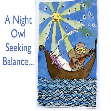 A Night Owl Seeking Balance.