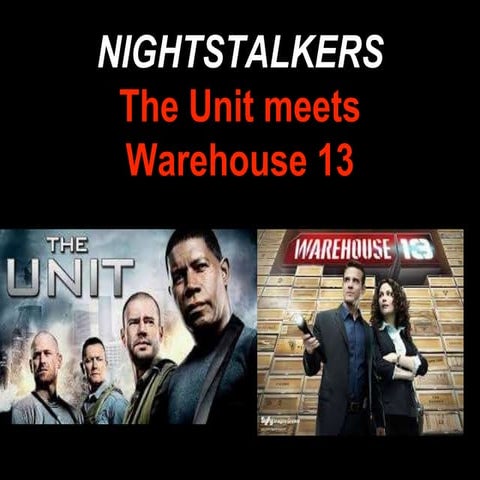 The Unit Meets Warehouse 13: The Nightstalkers | PPTX