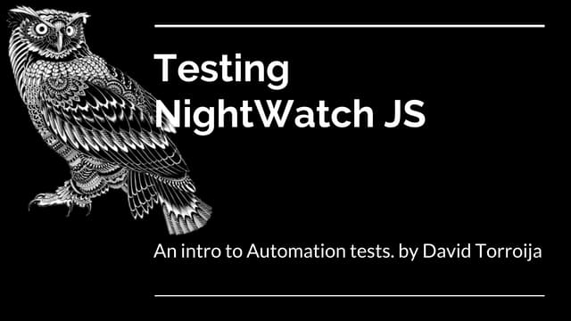 Testing nightwatch, by David Torroija
