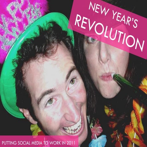 NEW YEAR'S REVOLUTION: PUTTING SOCIAL MEDIA TO WORK IN 2011