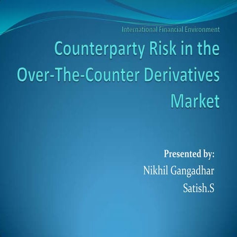 Counterparty Risk in the Over-The-Counter Derivatives Market