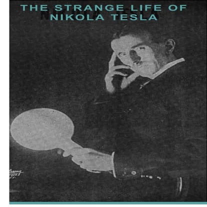 Nikola Tesla - The Strange Life of Nikola Tesla