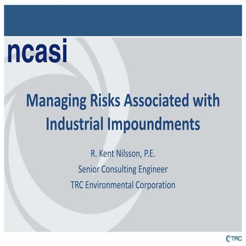 NCASI Presentation: "Managing Risks Associated with Industrial Impoundments" ...