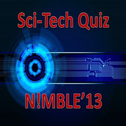 Sci-Tech Quiz Nimble'13 IITJ