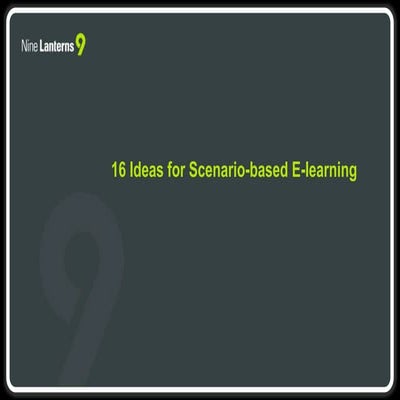 Nine lanterns-16 ideas for scenario based elearning