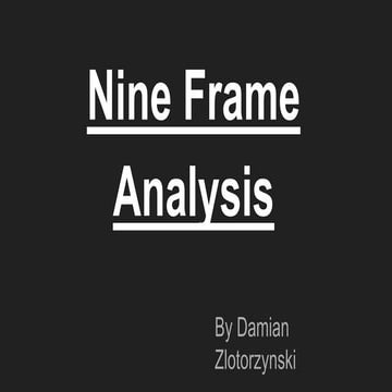 Nine frame analysis