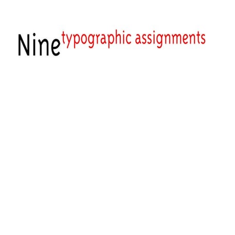 Nine typographic assignments