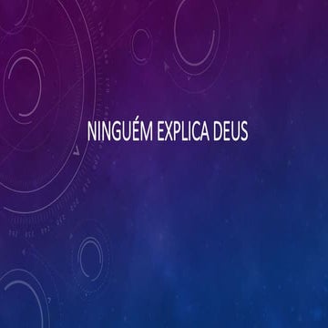 Ninguém Explica Deus.pptx