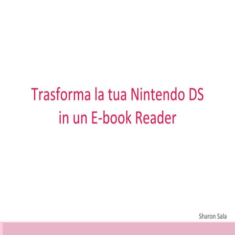 Trasforma la tua Nintendo DS in un Ebook Reader | PPT