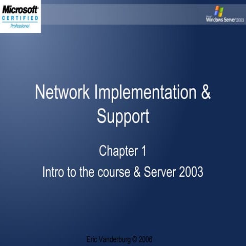 Network Implementation and Support Lesson 01   Server 2003 Intro - Eric Vande...